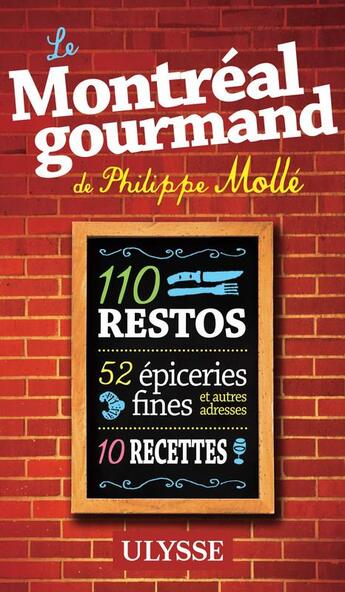 Couverture du livre « Le Montréal gourmand de Philippe Mollé » de Philippe Molle aux éditions Ulysse