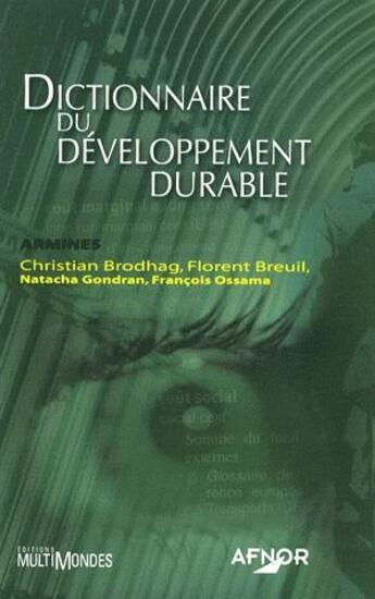 Couverture du livre « Dictionnaire du développement durable » de Christian Brodhag et Florent Breuil et Francois Ossama et Natacha Gondran aux éditions Multimondes