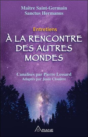 Couverture du livre « À la rencontre des autres mondes ; entretiens » de Pierre Lessard et Josee Clouatre aux éditions Ariane