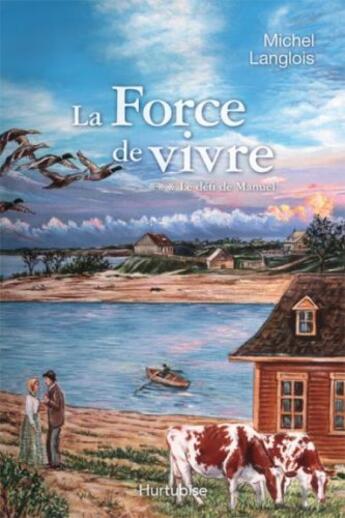 Couverture du livre « La force de vivre t.3 ; le défi de Manuel » de Michel Langlois aux éditions Hurtubise