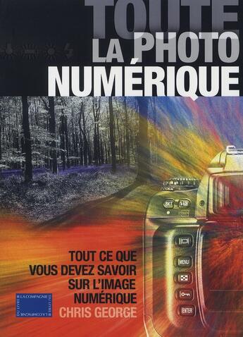 Couverture du livre « Toute la photo numérique » de Chris George aux éditions Compagnie Du Livre