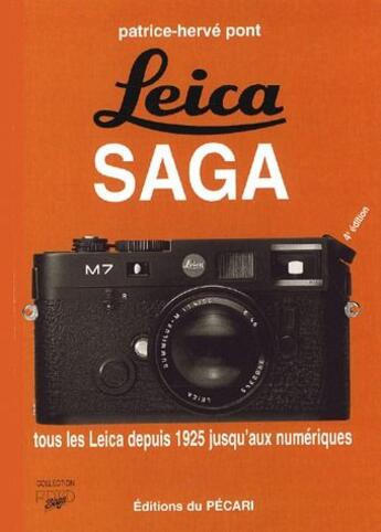 Couverture du livre « Leica Saga ; tous les Leica depuis 1925 jusqu'aux numériques (4e. édition) » de Patrice-Herve Pont aux éditions Pecari