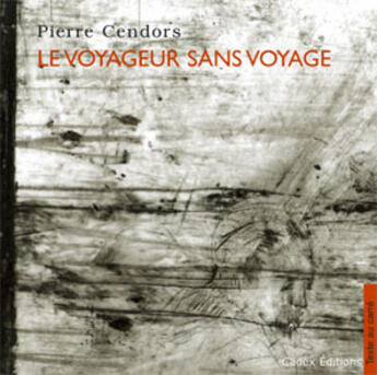 Couverture du livre « Le voyageur sans voyage » de Pierre Cendors aux éditions Cadex