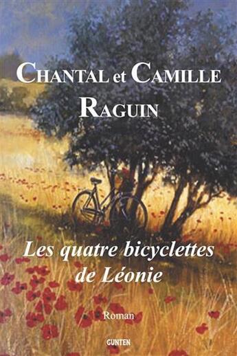 Couverture du livre « Les quatre bicyclettes de Léonie » de Chantal Raguin et Camille Raguin aux éditions Gunten