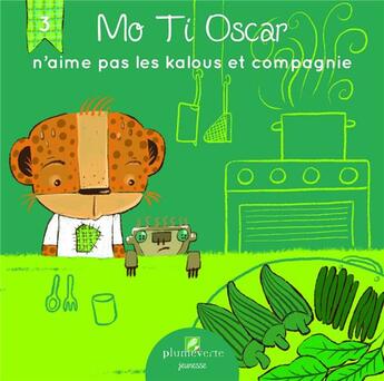 Couverture du livre « Mo Ti Oscar n'aime pas les kalous et compagnie » de Delphine Laure Thiriet et Caroline Boutard aux éditions Plume Verte