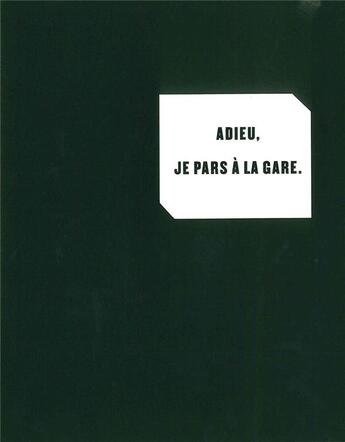 Couverture du livre « Adieu, je pars a la gare. » de Arthur Cravan aux éditions Cent Pages