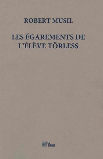 Couverture du livre « Les égarements de l'élève Törless » de Robert Musil aux éditions La Barque