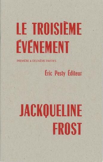 Couverture du livre « Le troisième événement : première et deuxième parties » de Jackqueline Frost aux éditions Eric Pesty