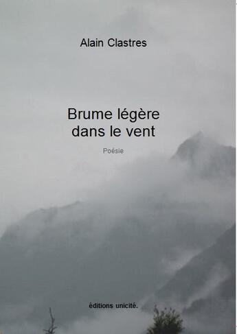 Couverture du livre « Brume légère dans le vent » de Aalain Clastres aux éditions Unicite