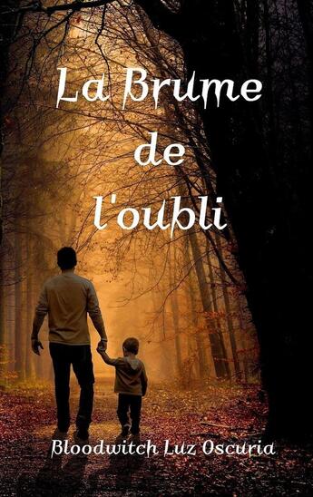 Couverture du livre « La Brume de l'oubli » de Bloodwitch Luz Oscuria aux éditions Luz Oscuria