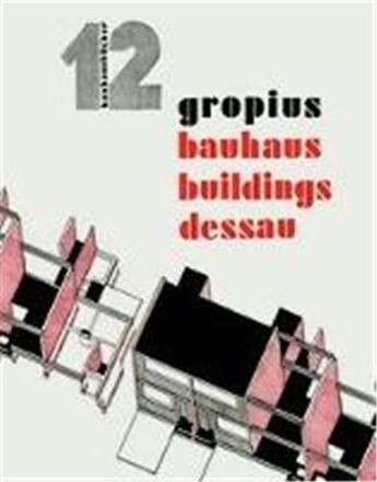 Couverture du livre « Bauhausbücher 12 : Bauhaus buildings dessau » de Walter Gropius aux éditions Lars Muller