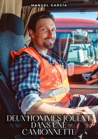 Couverture du livre « Deux hommes jouent dans une camionnette : Histoires Érotiques Gay de Sexe Explicite » de Manuel Garcia aux éditions Tredition