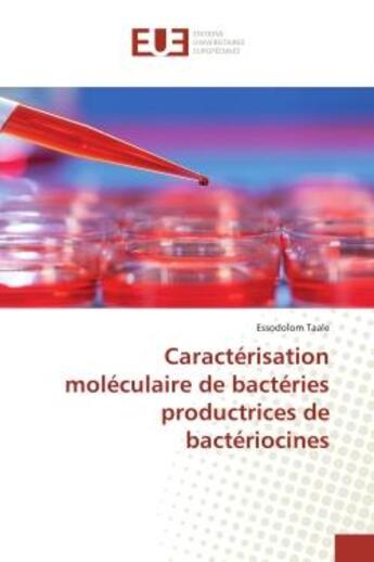 Couverture du livre « Caracterisation moleculaire de bacteries productrices de bacteriocines » de Essodolom Taale aux éditions Editions Universitaires Europeennes