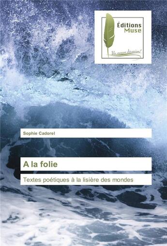 Couverture du livre « A la folie » de Cadorel Sophie aux éditions Muse