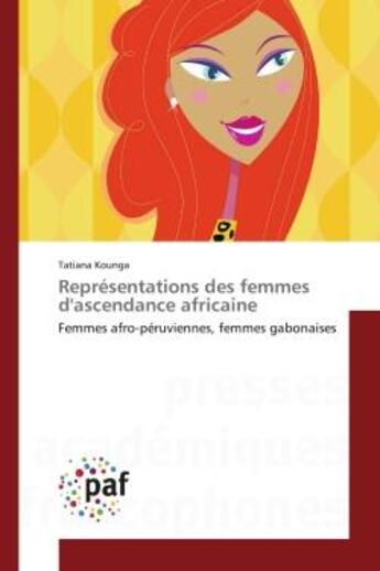 Couverture du livre « Representations des femmes d'ascendance africaine - femmes afro-peruviennes, femmes gabonaises » de Kounga Tatiana aux éditions Presses Academiques Francophones