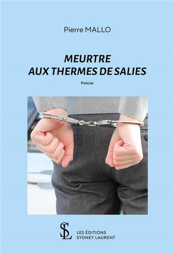 Couverture du livre « Meurtre aux thermes de salies » de Pierre Mallo aux éditions Sydney Laurent