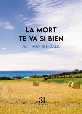 Couverture du livre « La mort te va si bien » de Jean-Pierre Moalic aux éditions Les Trois Colonnes