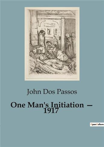 Couverture du livre « One Man's Initiation - 1917 » de John Dos Passos aux éditions Culturea