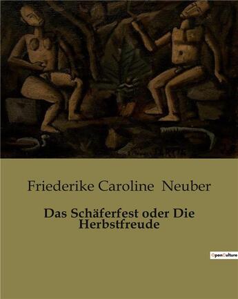 Couverture du livre « Das Schäferfest oder Die Herbstfreude » de Neuber F C. aux éditions Culturea