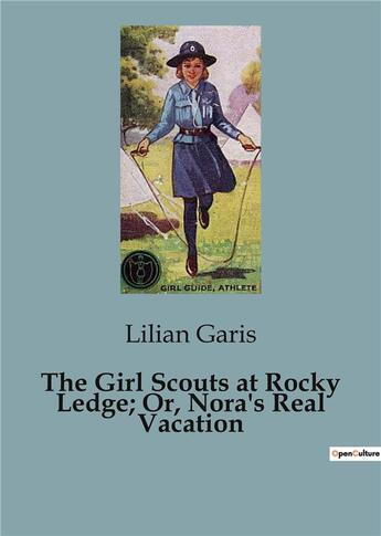 Couverture du livre « The Girl Scouts at Rocky Ledge; Or, Nora's Real Vacation » de Lilian Garis aux éditions Culturea