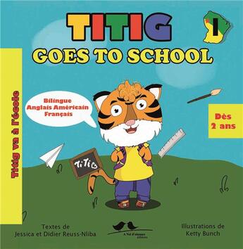 Couverture du livre « Titig va a l'ecole (version francais-anglais) - titig goes to school » de Didier Reuss aux éditions A Vol D'oiseaux