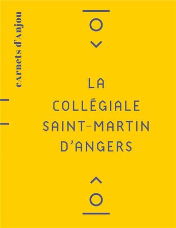 Couverture du livre « La collégiale Saint-Martin d'Angers » de Daniel Prigent et Thierry Pelloquet et Litoux Emmanuel et Jean-Yves Hunot et Anna Leicher aux éditions Revue 303