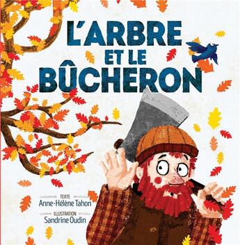 Couverture du livre « L'arbre et le bûcheron » de Sandrine Oudin et Anne-Helene Tahon aux éditions Editions Du Miroir Aux Troubles