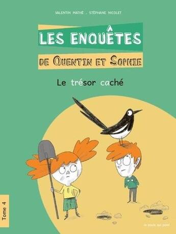 Couverture du livre « Les enquêtes de Quentin et Sophie Tome 4 : le trésor caché » de Valentin Mathe et Stephane Nicolet aux éditions La Poule Qui Pond