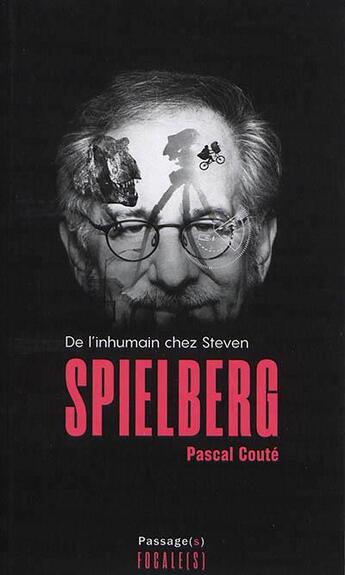 Couverture du livre « De l'inhumain chez Steven Spielberg » de Pascal Coute aux éditions Passages