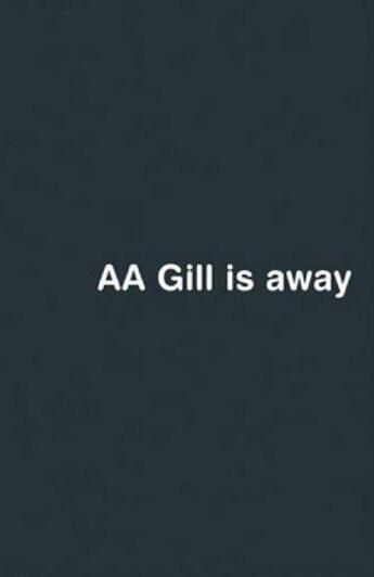 Couverture du livre « AA Gill Is Away » de Gill A A aux éditions Orion Digital