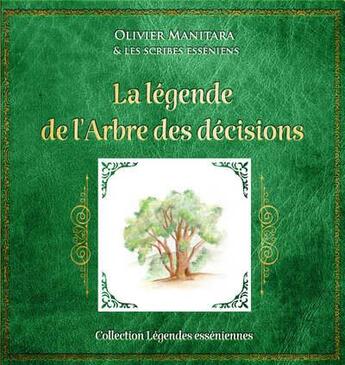 Couverture du livre « La légende de l'arbre des décisions » de Olivier Manitara aux éditions Essenia