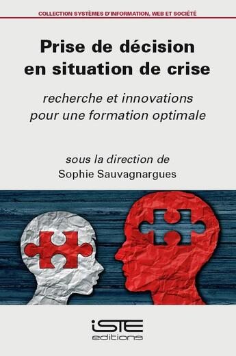 Couverture du livre « Prise de décision en situation de crise ; recherche et innovations pour une formation optimale » de Sauvagnargues Sophie aux éditions Iste