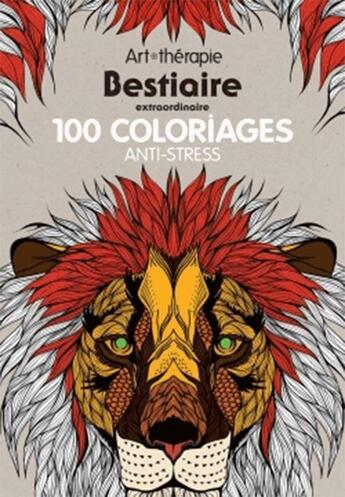 Couverture du livre « Art-thérapie ; bestiaire extraordinaire ; 100 coloriages anti-stress » de  aux éditions Hachette Pratique