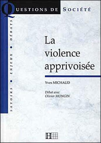 Couverture du livre « La violence apprivoisée » de Yves Michaud aux éditions Hachette Litteratures