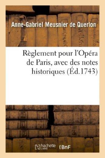 Couverture du livre « Reglement pour l'opera de paris, avec des nottes historiques » de Meusnier De Querlon aux éditions Hachette Bnf