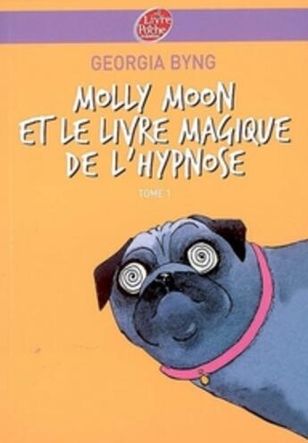 Couverture du livre « Molly Moon t.1 ; et le livre magique de l'hypnose » de Byng-G aux éditions Le Livre De Poche Jeunesse