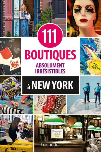 Couverture du livre « 111 boutiques absolument irrésistibles à New York » de Susan Lusk aux éditions Hachette Tourisme