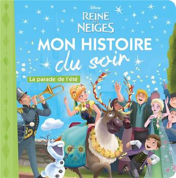 Couverture du livre « Mon histoire du soir : La Reine des Neiges : la parade de l'été » de Disney aux éditions Disney Hachette