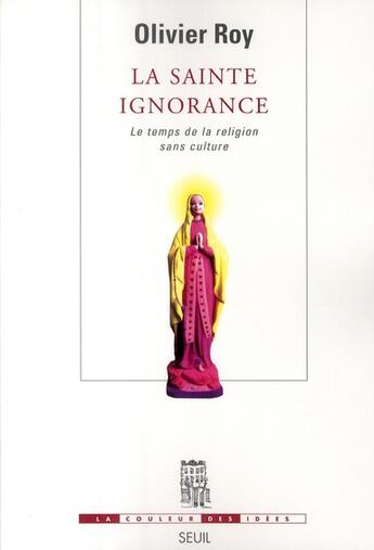 Couverture du livre « La sainte ignorance » de Olivier Roy aux éditions Seuil