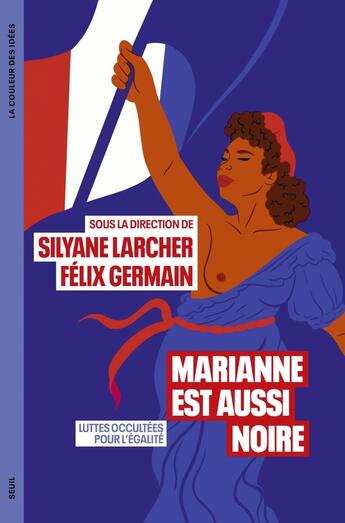 Couverture du livre « Marianne est aussi noire : Luttes occultées pour l'égalité » de Silyane Larcher et Collectif et Felix Germain aux éditions Seuil