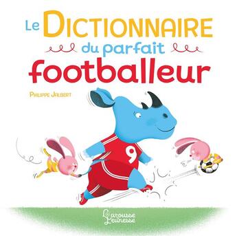 Couverture du livre « Le dictionnaire du parfait footballeur » de Philippe Jalbert aux éditions Larousse