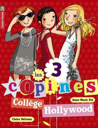 Couverture du livre « Les 3 copines Tome 9 : collège Hollywood » de Anne-Marie Pol et Claire Delvaux aux éditions Pere Castor