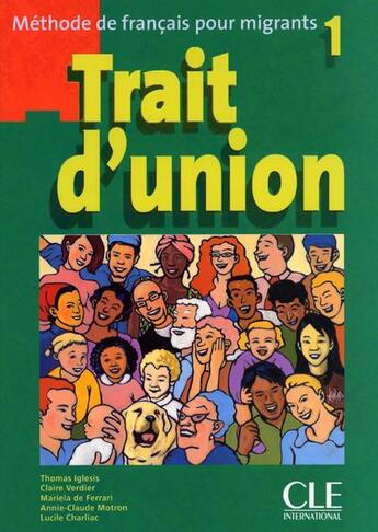 Couverture du livre « Trait d'union niveau 1 eleve methode de francais pour migrants » de Charliac/Ferrari aux éditions Cle International