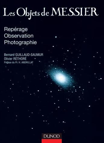 Couverture du livre « Les objets de messier - reperage, observation, photographie » de Guillaud-Saumur aux éditions Dunod