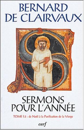 Couverture du livre « Sermons pour l'année Tome 1.2 ; de Noël à la purification de la Vierge » de Bernard De Clairvaux aux éditions Cerf