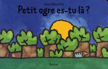 Couverture du livre « Petit ogre es-tu là ? » de Jean Maubille aux éditions Ecole Des Loisirs