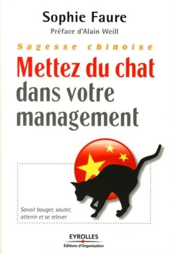 Couverture du livre « Sagesse chinoise : mettez du chat dans votre management » de Sophie Faure aux éditions Organisation