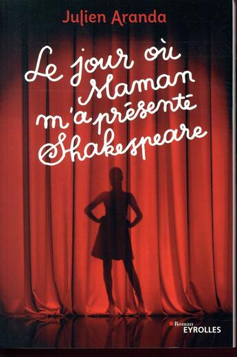 Couverture du livre « Le jour où maman m'a présenté Shakespeare » de Julien Aranda aux éditions Eyrolles