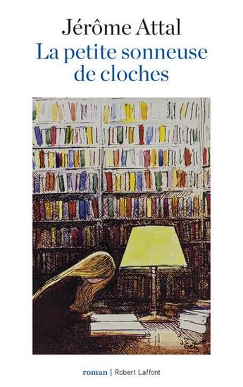 Couverture du livre « La petite sonneuse de cloches » de Jerome Attal aux éditions Robert Laffont