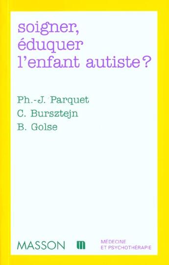 Couverture du livre « Soigner eduquer l'enfant autiste » de Parquet aux éditions Elsevier-masson